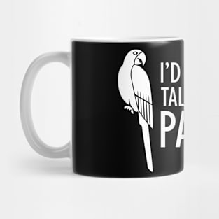 Parrot - I'd rather be talking about parrots w Mug